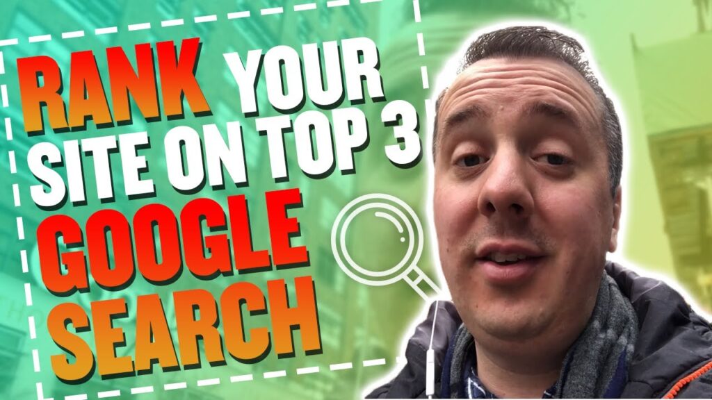 How To Rank Your Site In The Top 3 In Google Search