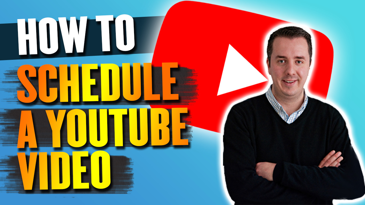 How To Schedule A YouTube Video – Step By Step Tutorial