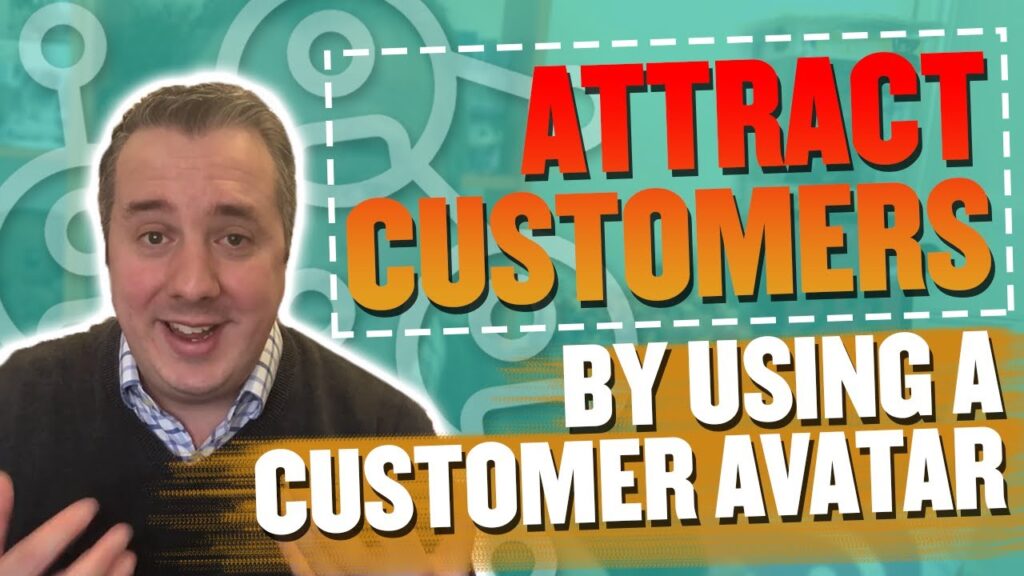 How To Use A Customer Avatar To Attract Customers