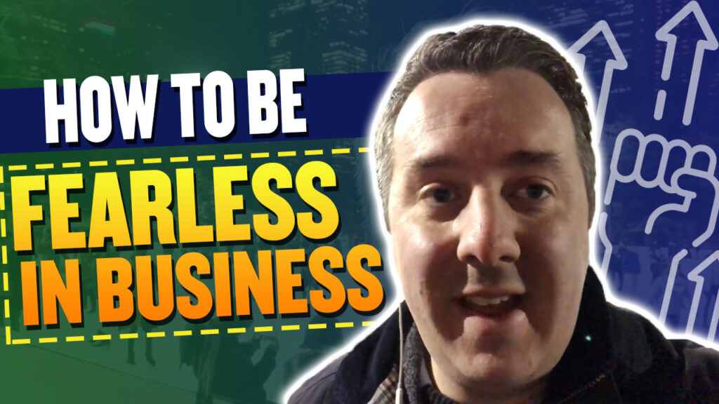 How To Be Fearless In Business
