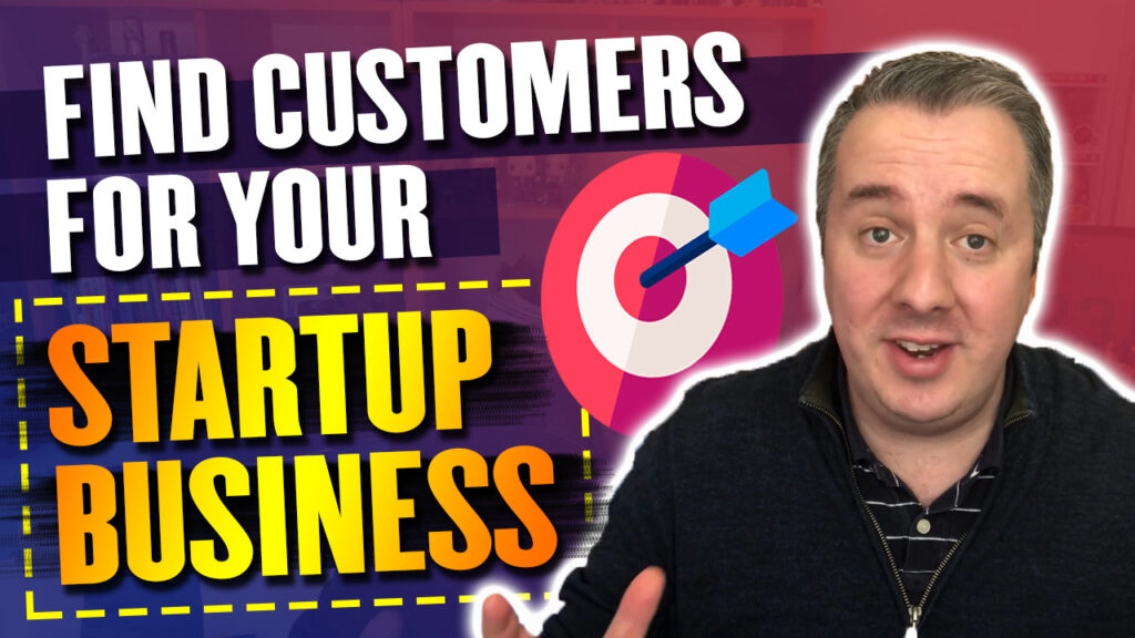 How To Find Customers For Your Startup Business