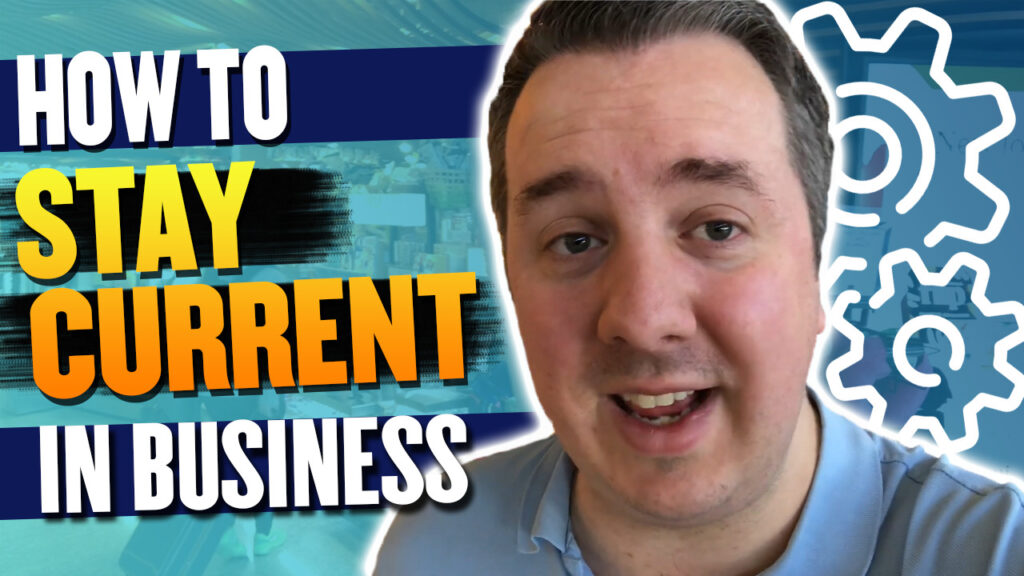 How To Stay Current In Business