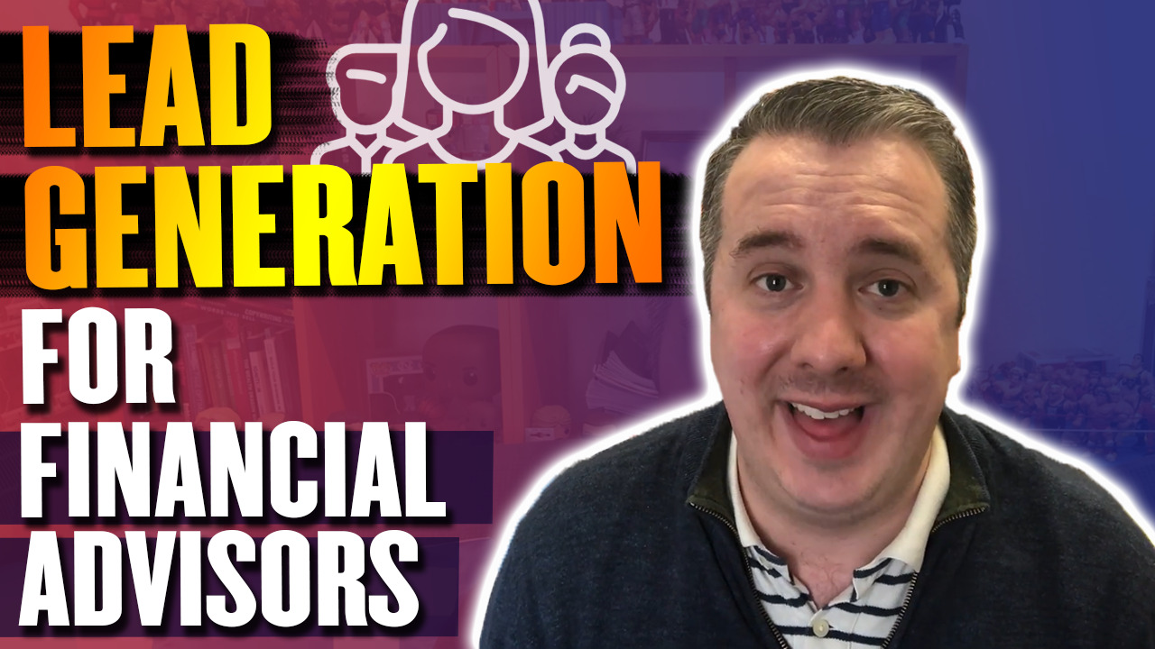 Lead Generation for Financial Advisors - Everything You Need To know