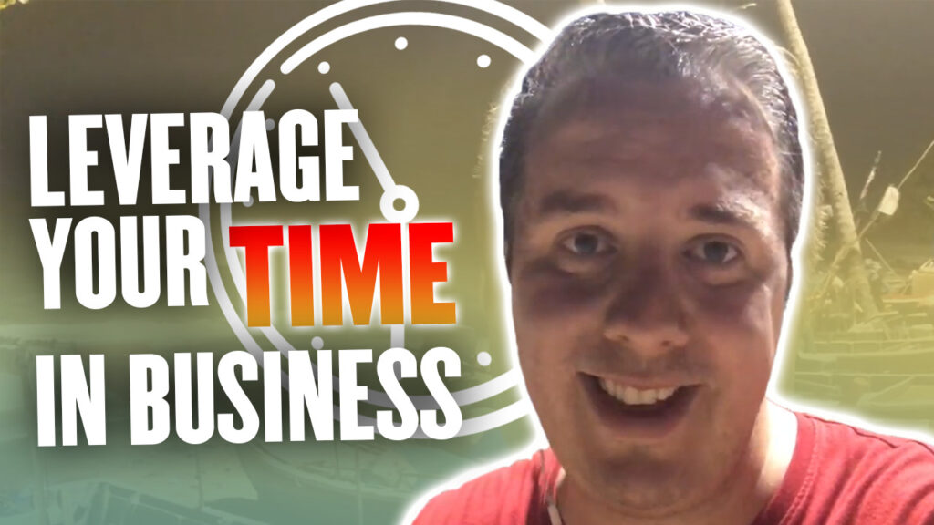 How To Leverage Your Time In Business