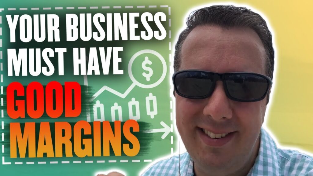 Why Your Business Must Have Good Margins