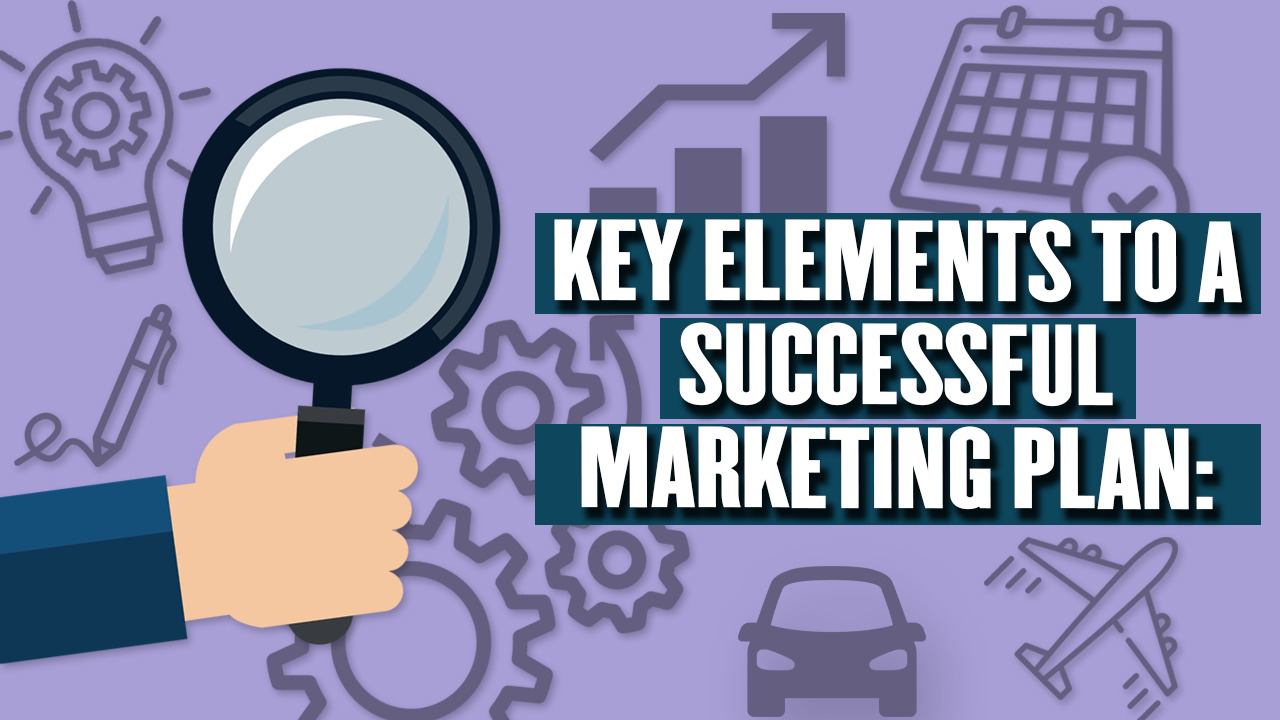 Key Elements To A Successful Marketing Plan