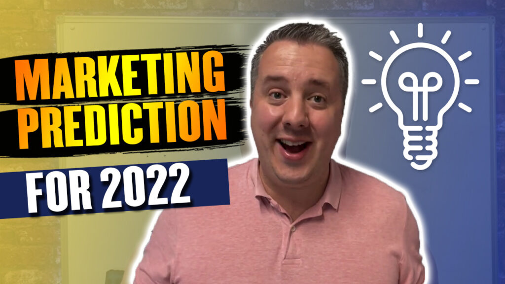 My Marketing Predictions 2022