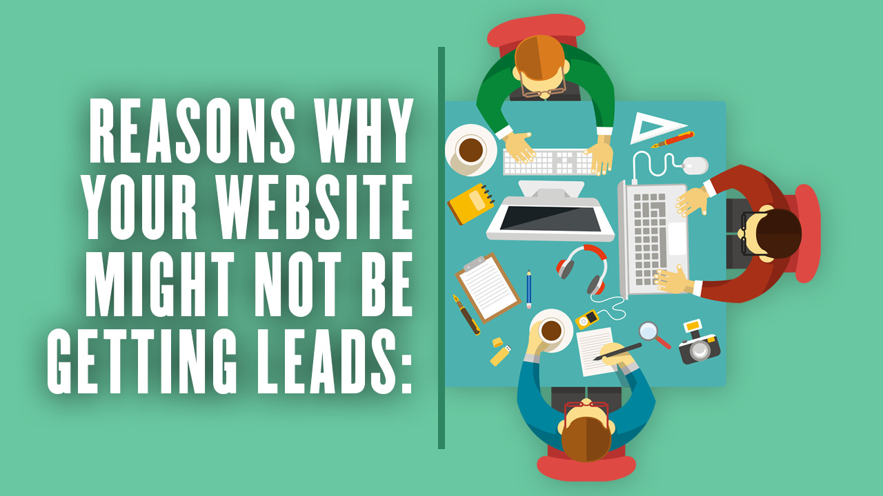 Reasons why your website might not be getting leads
