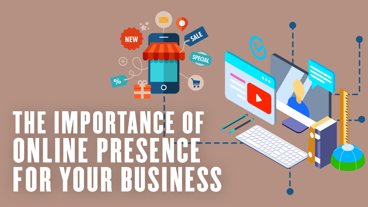 The Importance of Online Presence For Your Business 