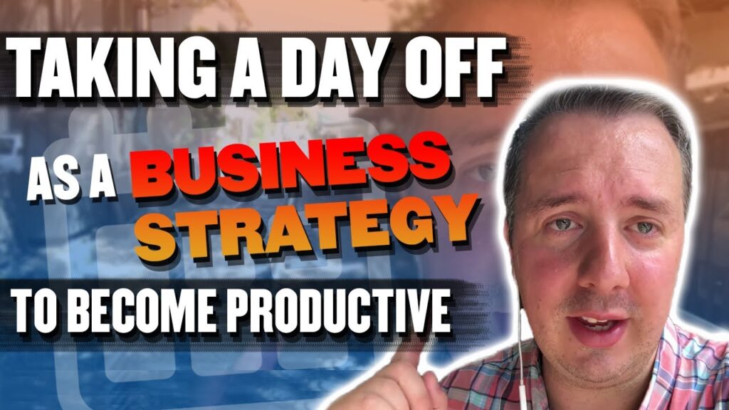 Why Taking A Day Off Is Essential In Your Business