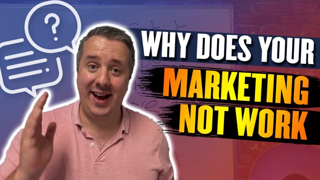Why Your Marketing Does Not Work