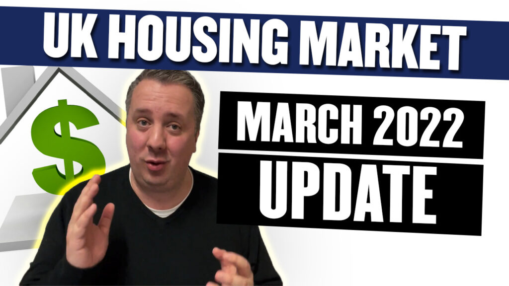 March 2022 UK Housing Market Update