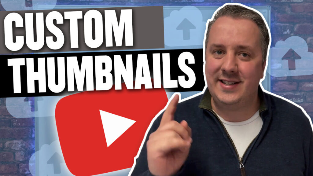 How To Add Custom Thumbnails To YouTube Videos
